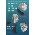 Trapped in the Present Tense: Meditations on American Memory - Paperback
