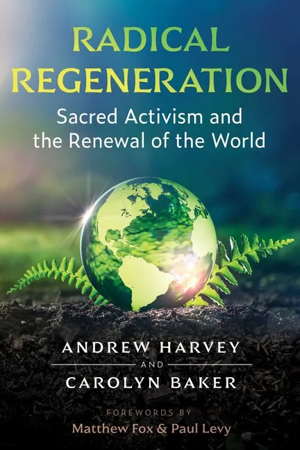 Radical Regeneration: Sacred Activism and the Renewal of the World - Paperback