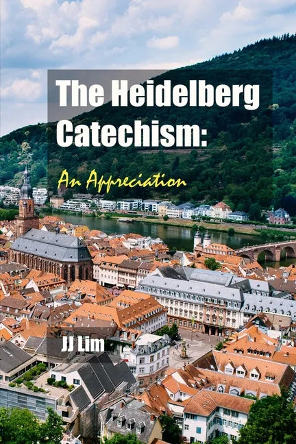 The Heidelberg Catechism: An Appreciation - Paperback