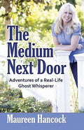 The Medium Next Door: Adventures of a Real-Life Ghost Whisperer - Paperback