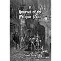 A Journal of the Plague Year: Being Observations or Memorials, Of the Most Remarkable Occurrences, as Well Public as Private, Which Happened in Lond - Hardcover