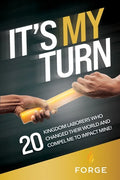It's My Turn: 20 Kingdom Laborers Who Changed Their World and Compel Me to Impact Mine! - Paperback