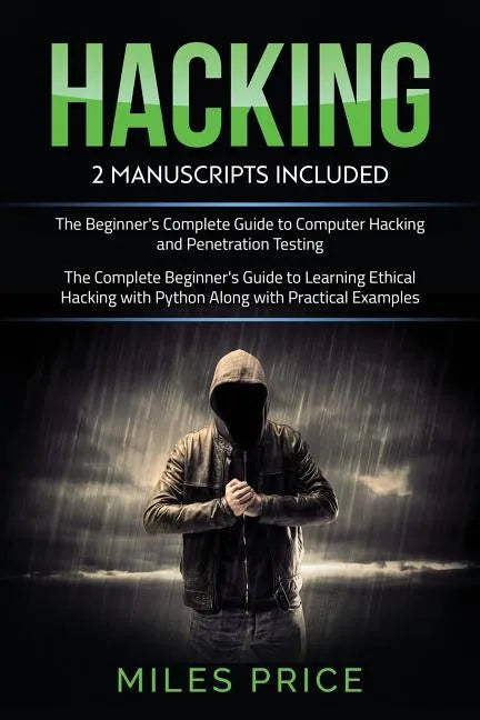 Hacking: 2 Books In 1 Bargain: The Complete Beginner's Guide to Learning Ethical Hacking with Python Along with Practical Examp - Paperback