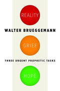 Reality, Grief, Hope: Three Urgent Prophetic Tasks - Paperback