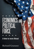 Economics and Political Force: A Time to Move Ahead - Hardcover