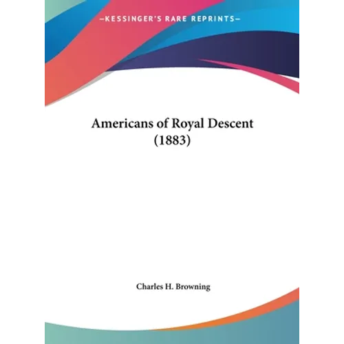 Americans of Royal Descent (1883) - Hardcover