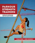 Parkour Strength Training: Overcome Obstacles for Fun and Fitness - Paperback