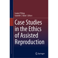 Case Studies in the Ethics of Assisted Reproduction - Hardcover