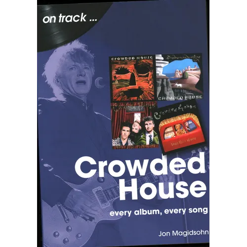 Crowded House: Every Album, Every Song - Paperback
