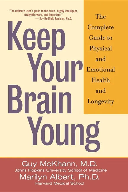 Keep Your Brain Young: The Complete Guide to Physical and Emotional Health and Longevity - Hardcover