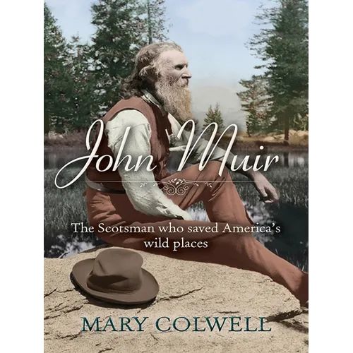 John Muir: The Scotsman Who Saved America's Wild Places - Paperback