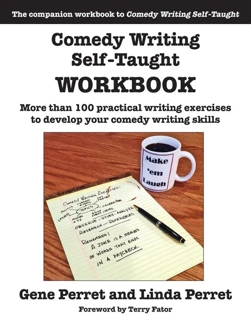 Comedy Writing Self-Taught Workbook: More Than 100 Practical Writing Exercises to Develop Your Comedy Writing Skills - Paperback