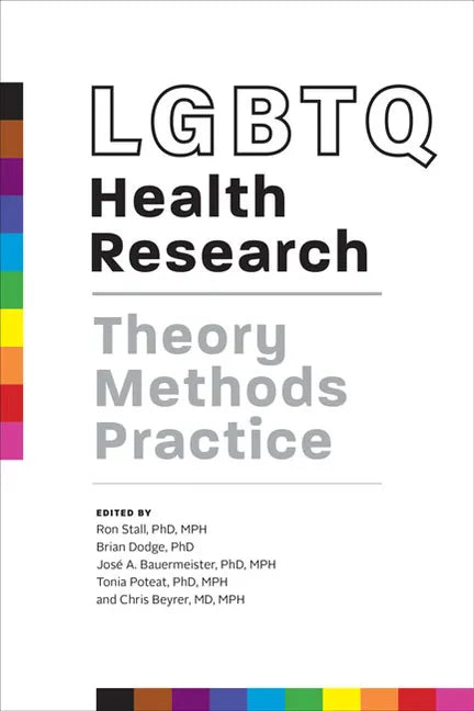 LGBTQ Health Research: Theory, Methods, Practice - Paperback