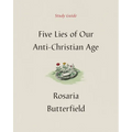 Five Lies of Our Anti-Christian Age Study Guide - Paperback