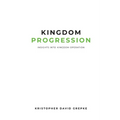 Kingdom Progression: Insights into Kingdom Operation - Paperback