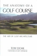 The Anatomy of a Golf Course: The Art of Golf Architecture - Hardcover