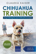 Chihuahua Training: Dog Training for Your Chihuahua Puppy - Paperback
