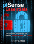pfSense Essentials: The Complete Reference to the pfSense Internet Gateway and Firewall - Paperback