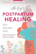 The Key to Postpartum Healing: Rest, Nourish, Heal - Paperback
