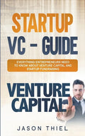 Startup VC - Guide: Everything Entrepreneurs Need to Know about Venture Capital and Startup Fundraising - Paperback
