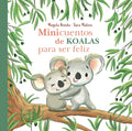 Minicuentos de Koalas Para Ser Feliz / Mini-Stories with Koalas to Make You Happy - Hardcover