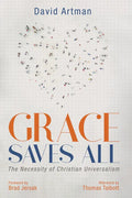 Grace Saves All: The Necessity of Christian Universalism - Hardcover