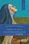 Interior Castle: Teresa's Masterpiece of Mystical Literature in Its Most Celebrated English Translation - Paperback