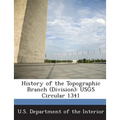 History of the Topographic Branch (Division): Usgs Circular 1341 - Paperback