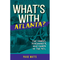 What's with Atlanta?: The Quirks, Personality, and Charm of the ATL - Paperback