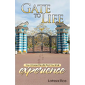 Gate to Life - You Choose the Life That You Shall Experience - Paperback