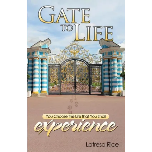 Gate to Life - You Choose the Life That You Shall Experience - Paperback