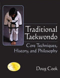 Traditional Taekwondo: Core Techniques, History, and Philosphy - Paperback