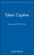Taken Captive: A Japanese Pow's Story - Hardcover