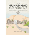 Life of Muhammad The Sublime: Biography Simply Told in Poetic Rhyme - Paperback