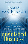 Unfinished Business: What the Dead Can Teach Us about Life - Paperback