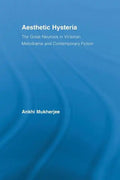 Aesthetic Hysteria: The Great Neurosis in Victorian Melodrama and Contemporary Fiction - Paperback