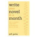 Write Your Novel in a Month: How to Complete a First Draft in 30 Days and What to Do Next - Paperback