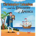 Christopher Columbus and the Discovery of America Explained for Children: Learn all about the arrival of Columbus in the New World - Hardcover