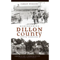 Remembering Dillon County, South Carolina - Hardcover