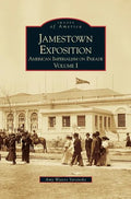 Jamestown Exposition: American Imperialism on Parade, Volume I - Hardcover
