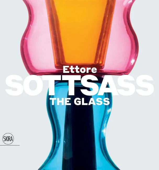 Ettore Sottsass: The Glass - Hardcover