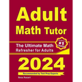 Adult Math Tutor: The Ultimate Math Refresher for Adults - Paperback