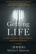 Getting Life: An Innocent Man's 25-Year Journey from Prison to Peace: A Memoir - Paperback