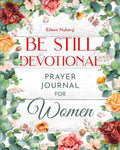 Be Still Devotional: Prayer Journal for Women - Paperback