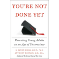 You're Not Done Yet: Parenting Young Adults in an Age of Uncertainty - Hardcover
