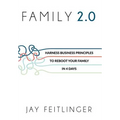 Family 2.0: Harness Business Principles to Reboot your Family in 4 Days - Hardcover