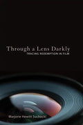 Through a Lens Darkly: Tracing Redemption in Film - Paperback