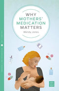 Why Mothers' Medication Matters - Paperback