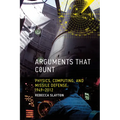 Arguments that Count: Physics, Computing, and Missile Defense, 1949-2012 - Paperback