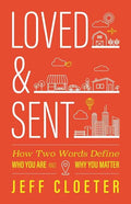 Loved and Sent: How Two Words Define Who You Are and Why You Matter - Paperback